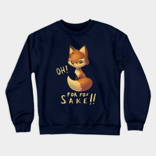 Oh, for fox sake! - Funny Pun - Cute Fluffy Fox Crewneck Sweatshirt